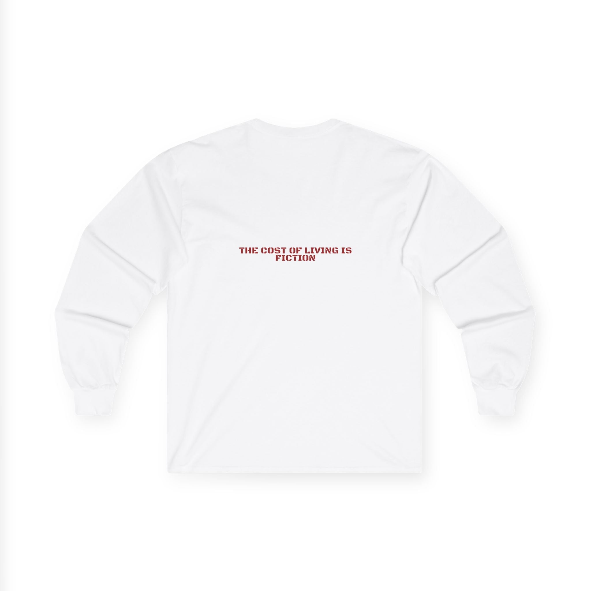 The Cost Of Living Is Fiction - Trendy Teez Funny Long Sleeve (Back Print) mockup