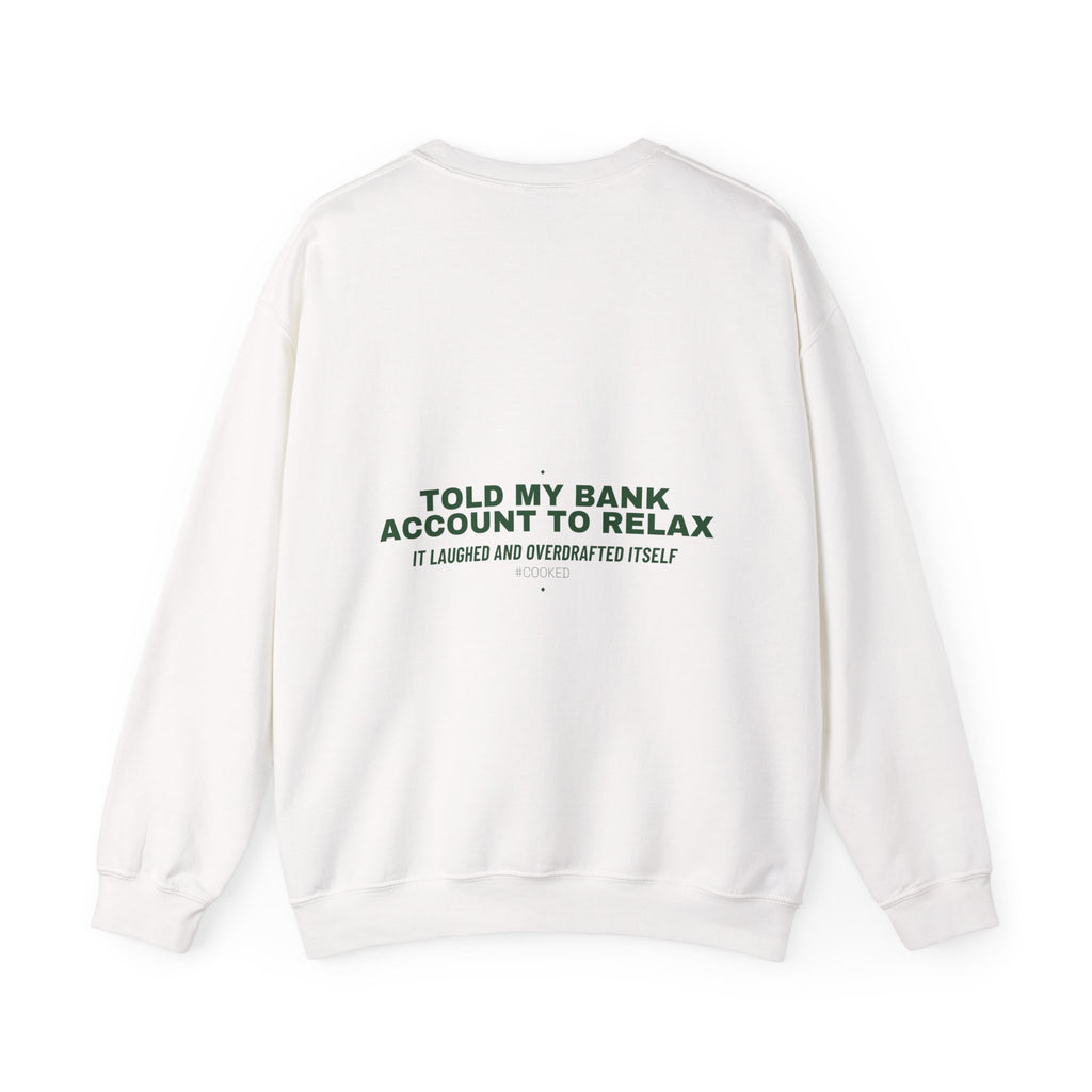 Told My Bank Account To Relax - Trendy Teez Funny Crewneck (Back Print) mockup
