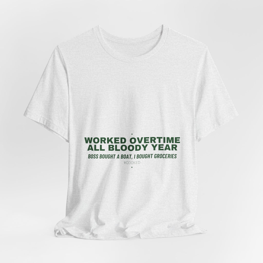 Worked Overtime All Bloody Year - Trendy Teez Funny Tee mockup