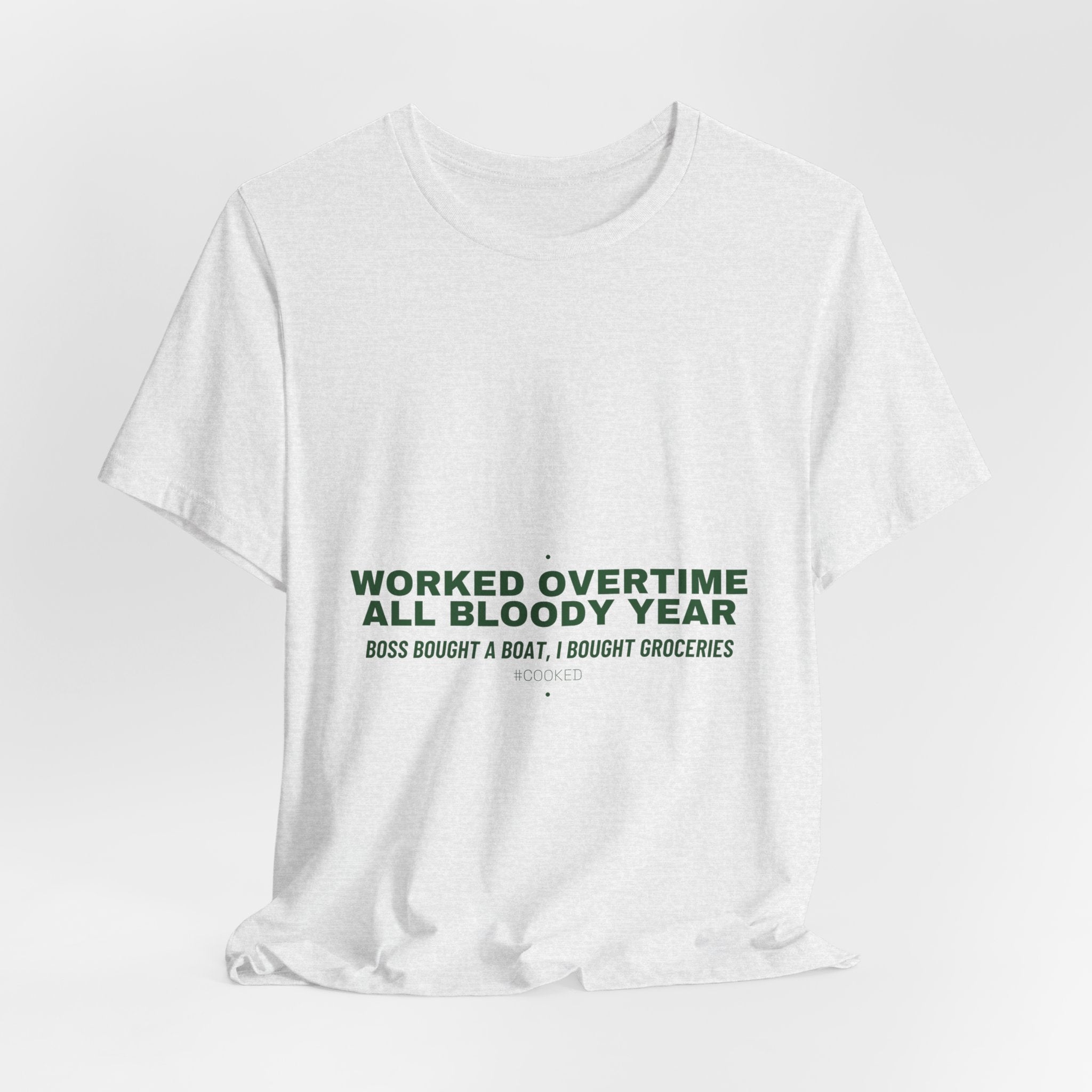 Worked Overtime All Bloody Year - Trendy Teez Funny Tee mockup