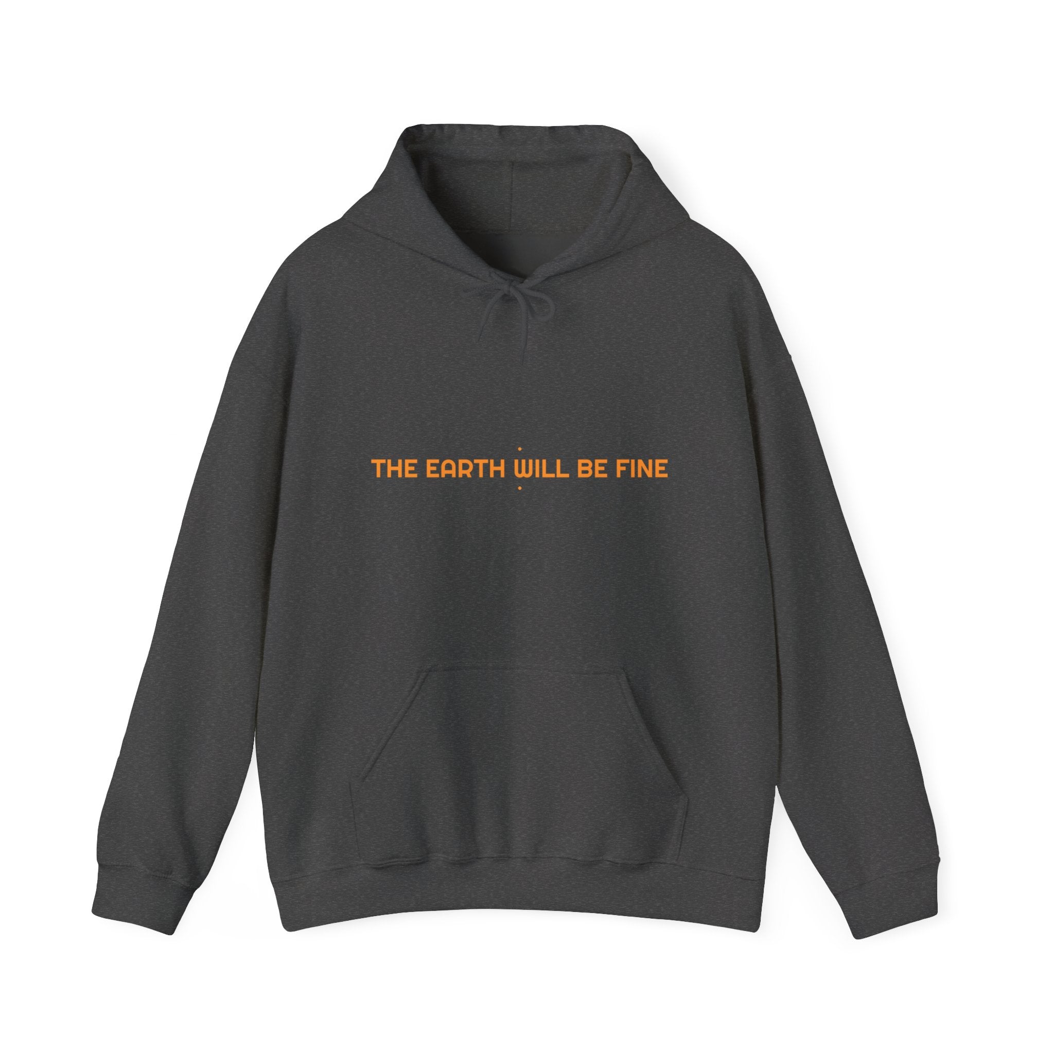 The Earth Will Be Fine - Trendy Teez Funny Hoodie mockup
