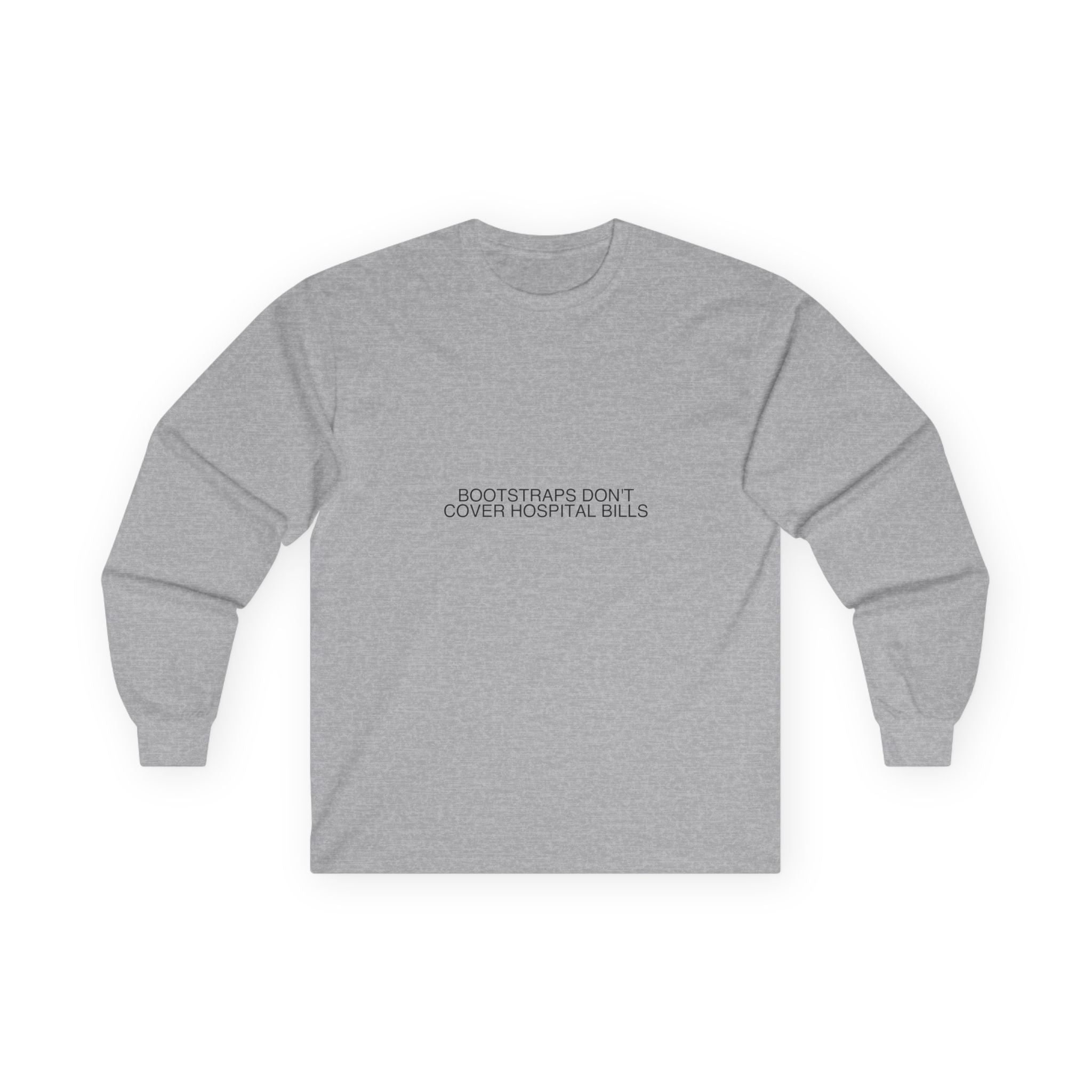 Bootstraps Don'T Cover Hospital Bills — Funny Long Sleeve