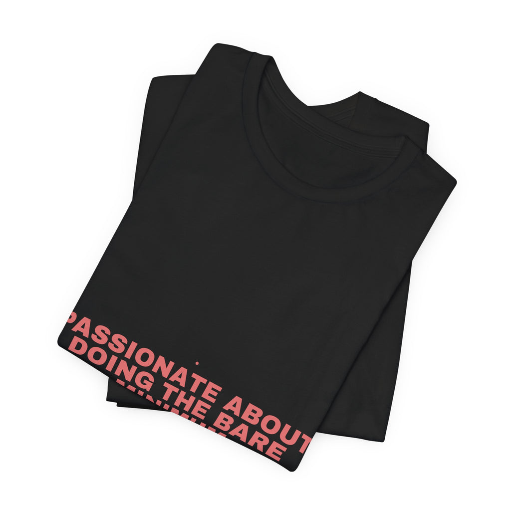 Passionate About Doing The Bare Minimum - Trendy Teez Funny Tee mockup