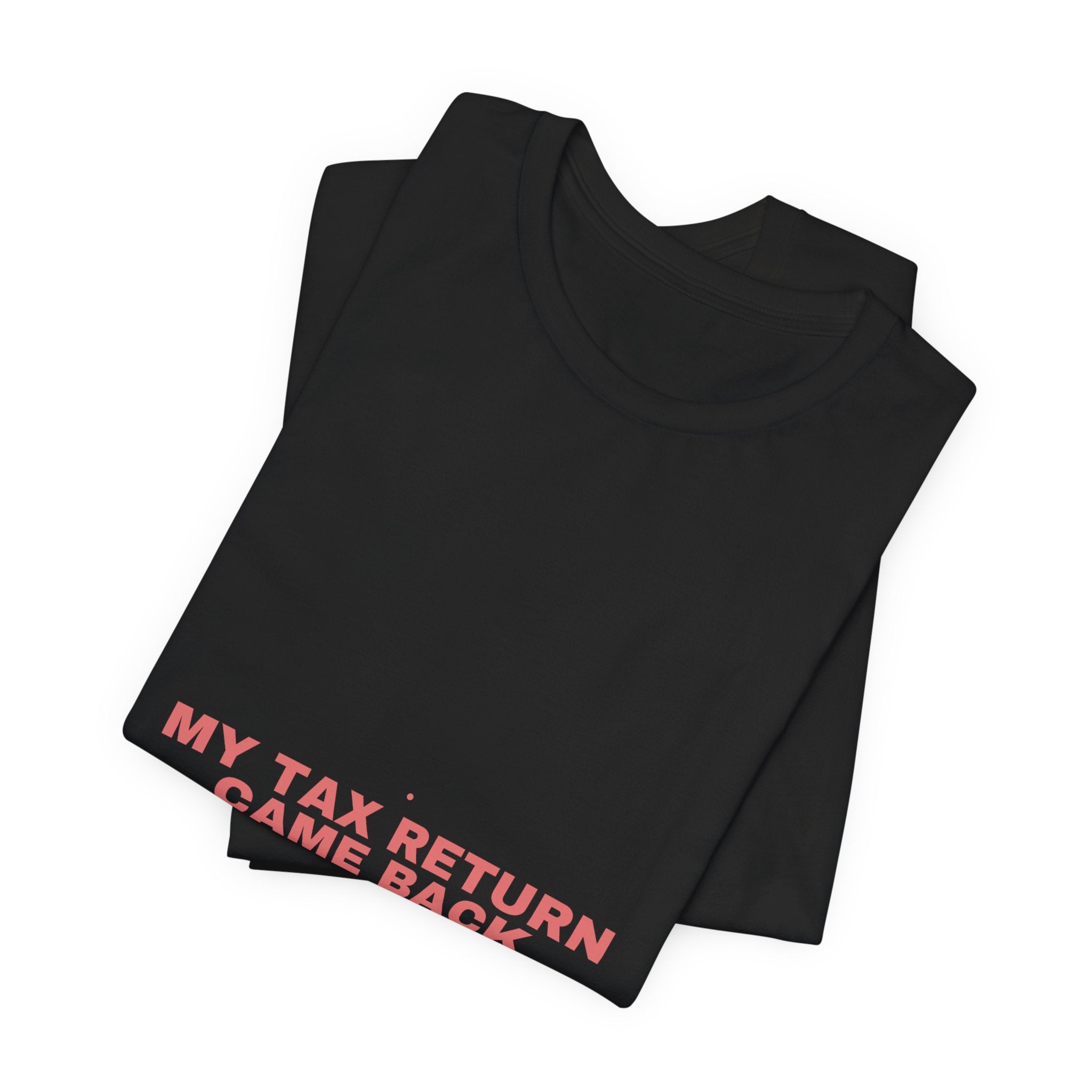 My Tax Return Came Back - Trendy Teez Funny Tee mockup