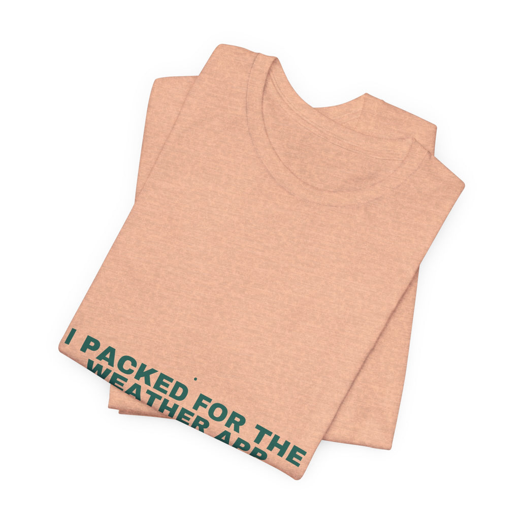 I Packed For The Weather App - Trendy Teez Funny Tee mockup