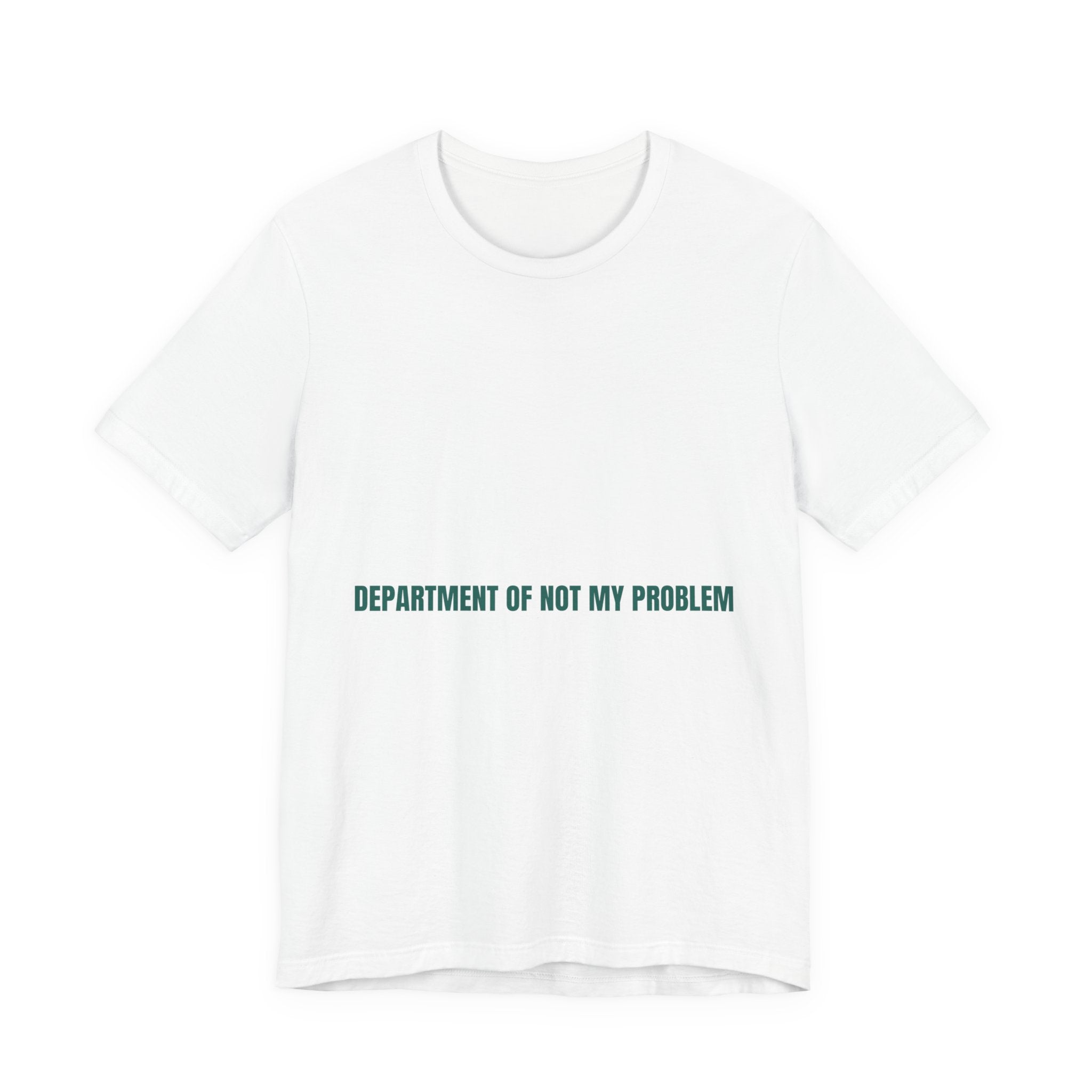 Department Of Not My Problem - Trendy Teez Funny Tee mockup