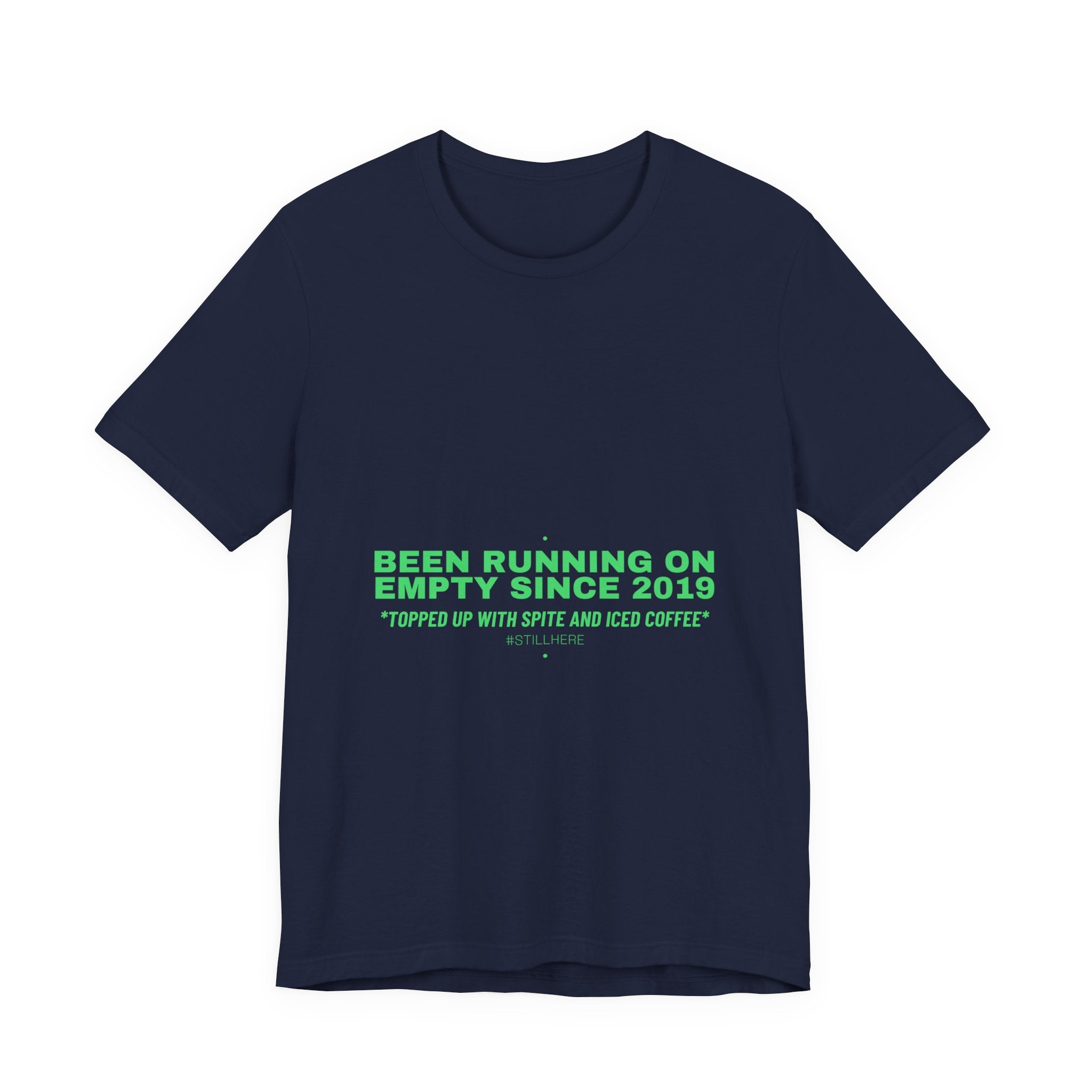 Been Running On Empty Since 2019 - Trendy Teez Funny Tee mockup
