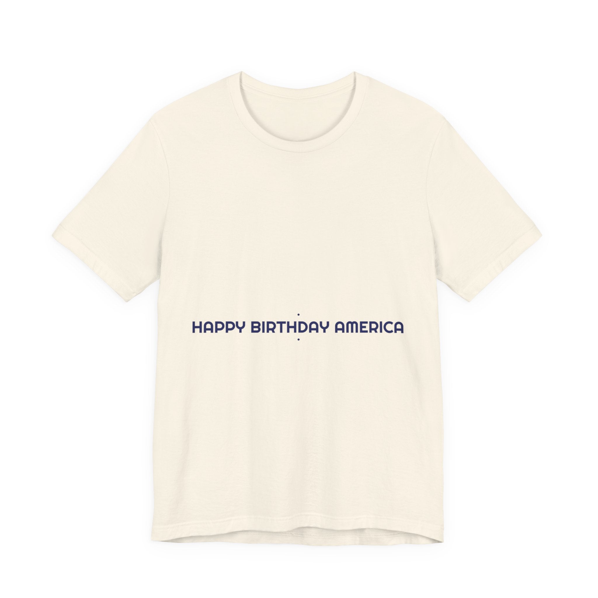 Happy Birthday America — Funny Tee