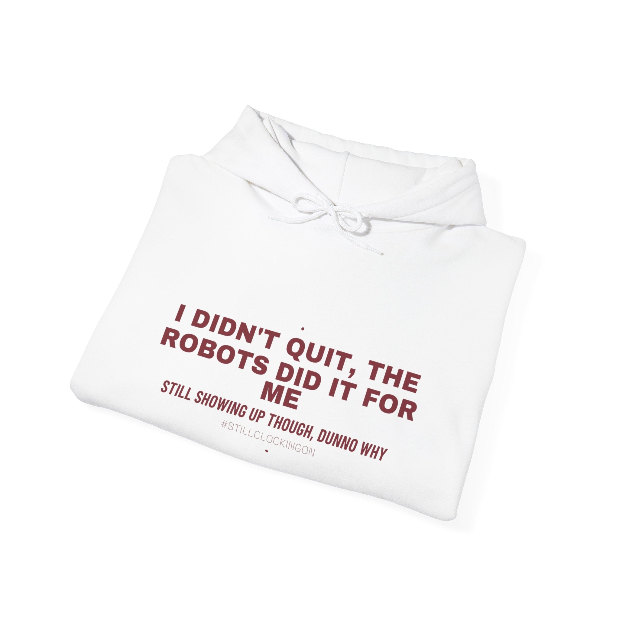 I Didn'T Quit, The Robots Did It For Me - Trendy Teez Funny Hoodie mockup