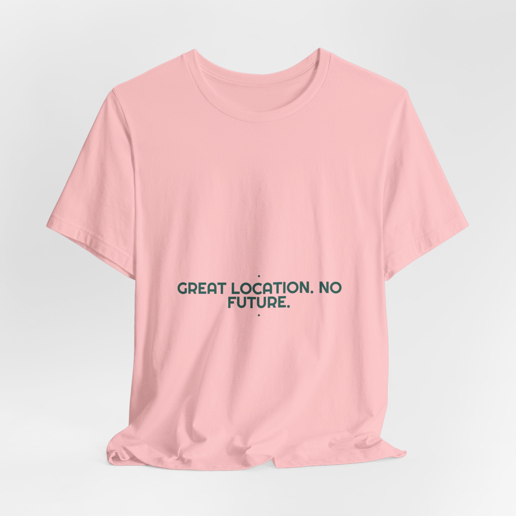 Great Location. No Future. - Trendy Teez Funny Tee mockup