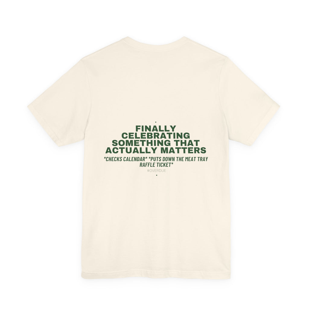 Finally Celebrating Something That Actually Mat... - Trendy Teez Funny Tee (Back Print) mockup