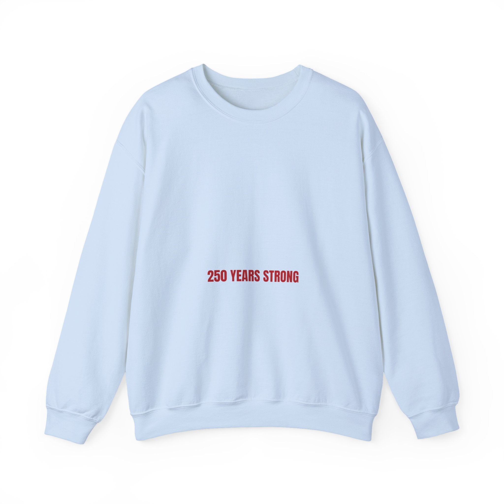 250 Years Strong — Funny Crewneck