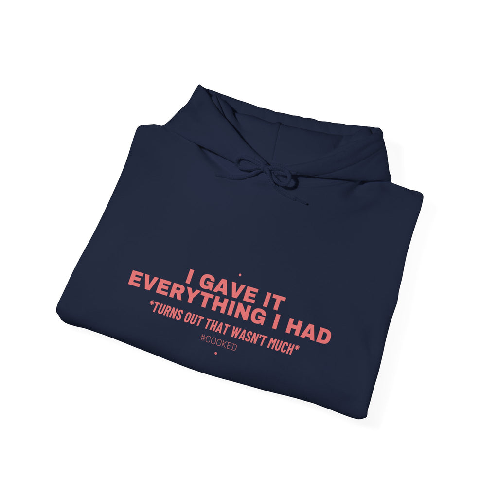 I Gave It Everything I Had - Trendy Teez Funny Hoodie mockup