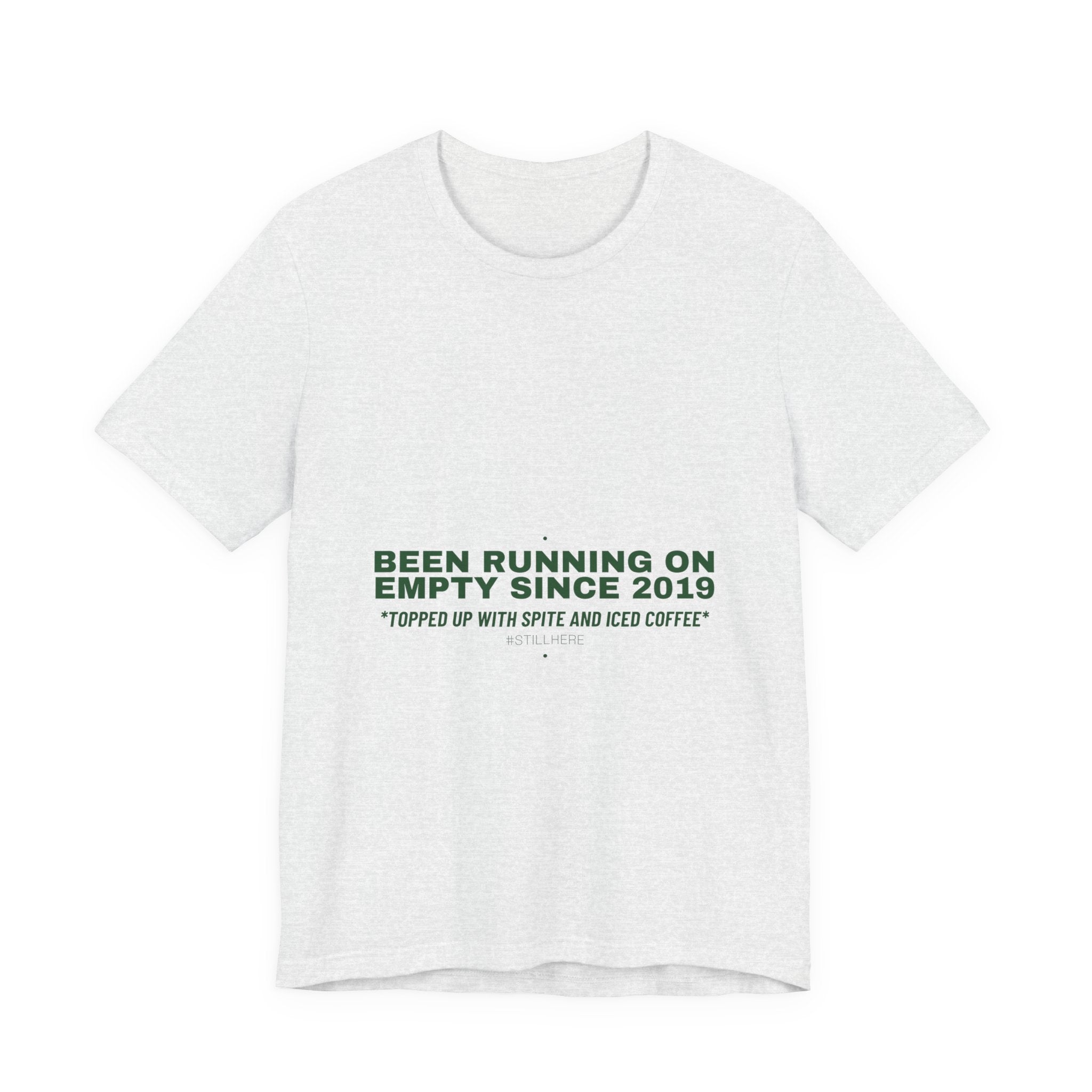 Been Running On Empty Since 2019 - Trendy Teez Funny Tee mockup