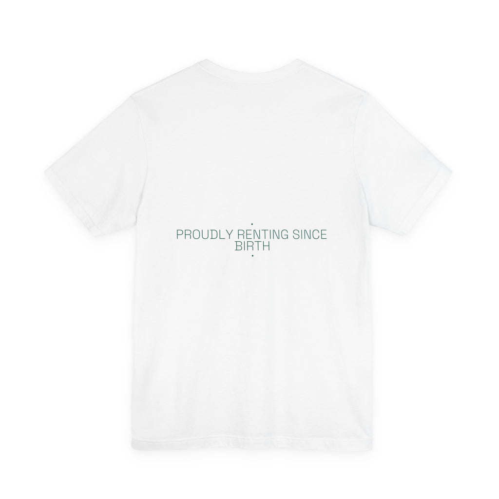 Proudly Renting Since Birth - Trendy Teez Funny Tee (Back Print) mockup