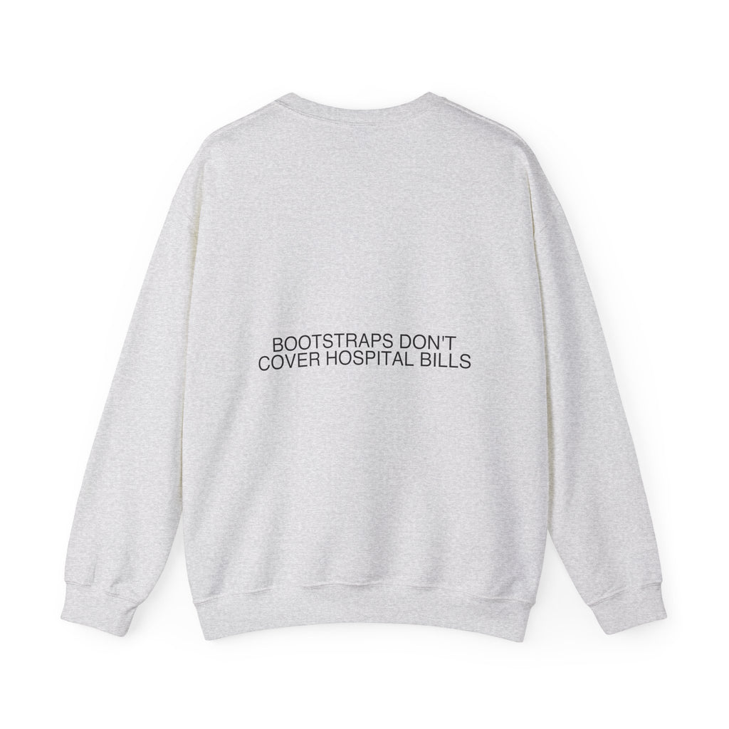 Bootstraps Don'T Cover Hospital Bills — Funny Crewneck (Back Print)