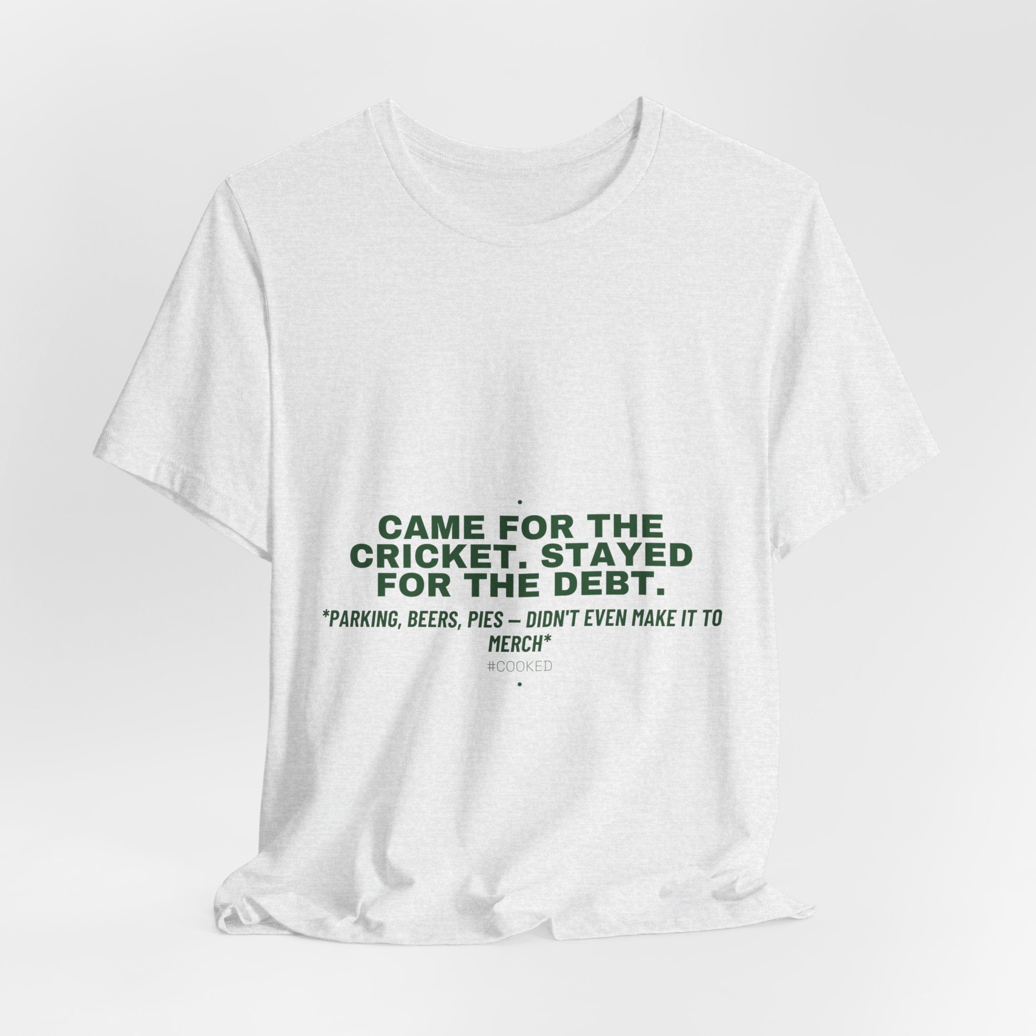 Came For The Cricket. Stayed For The Debt. - Trendy Teez Funny Tee mockup