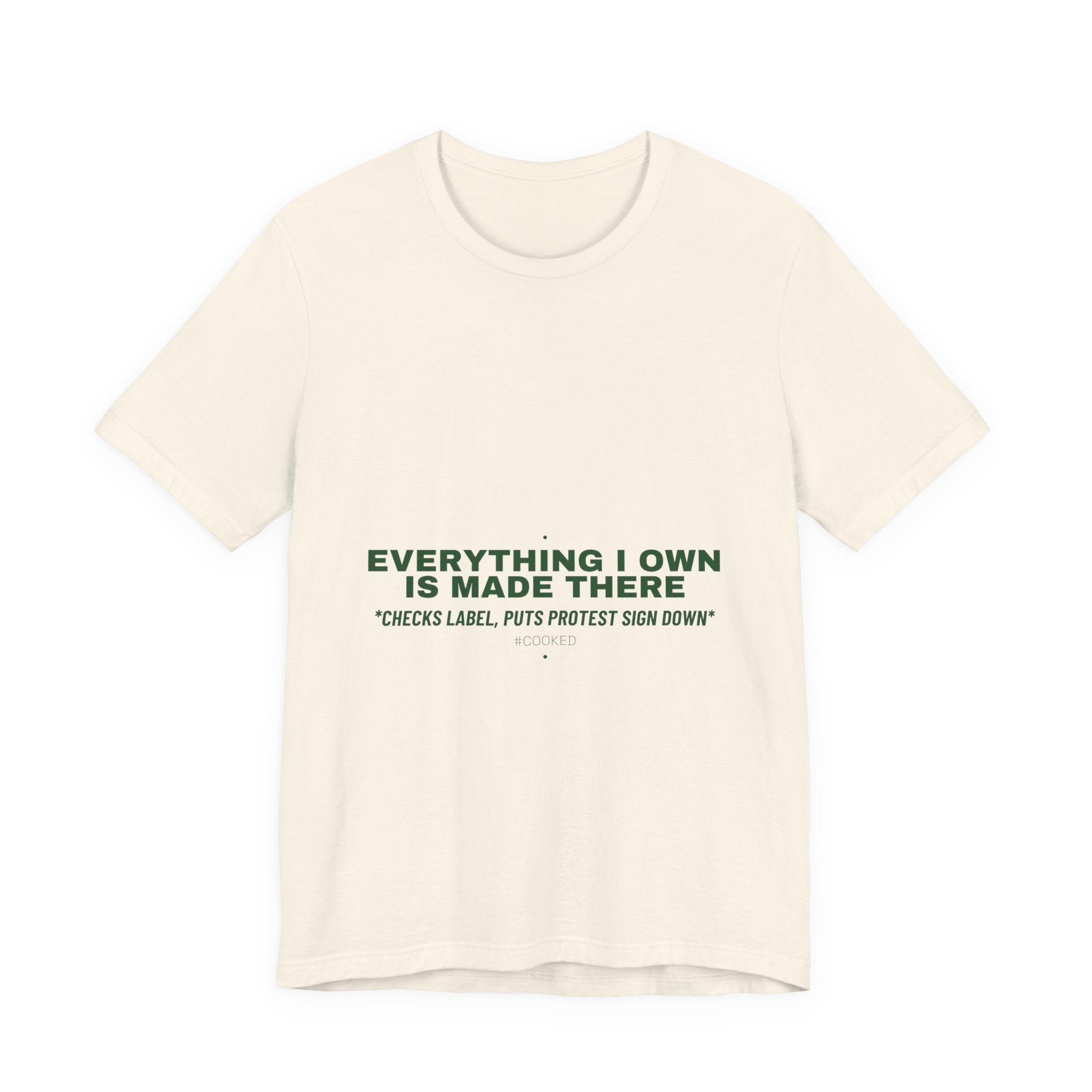 Everything I Own Is Made There - Trendy Teez Funny Tee mockup