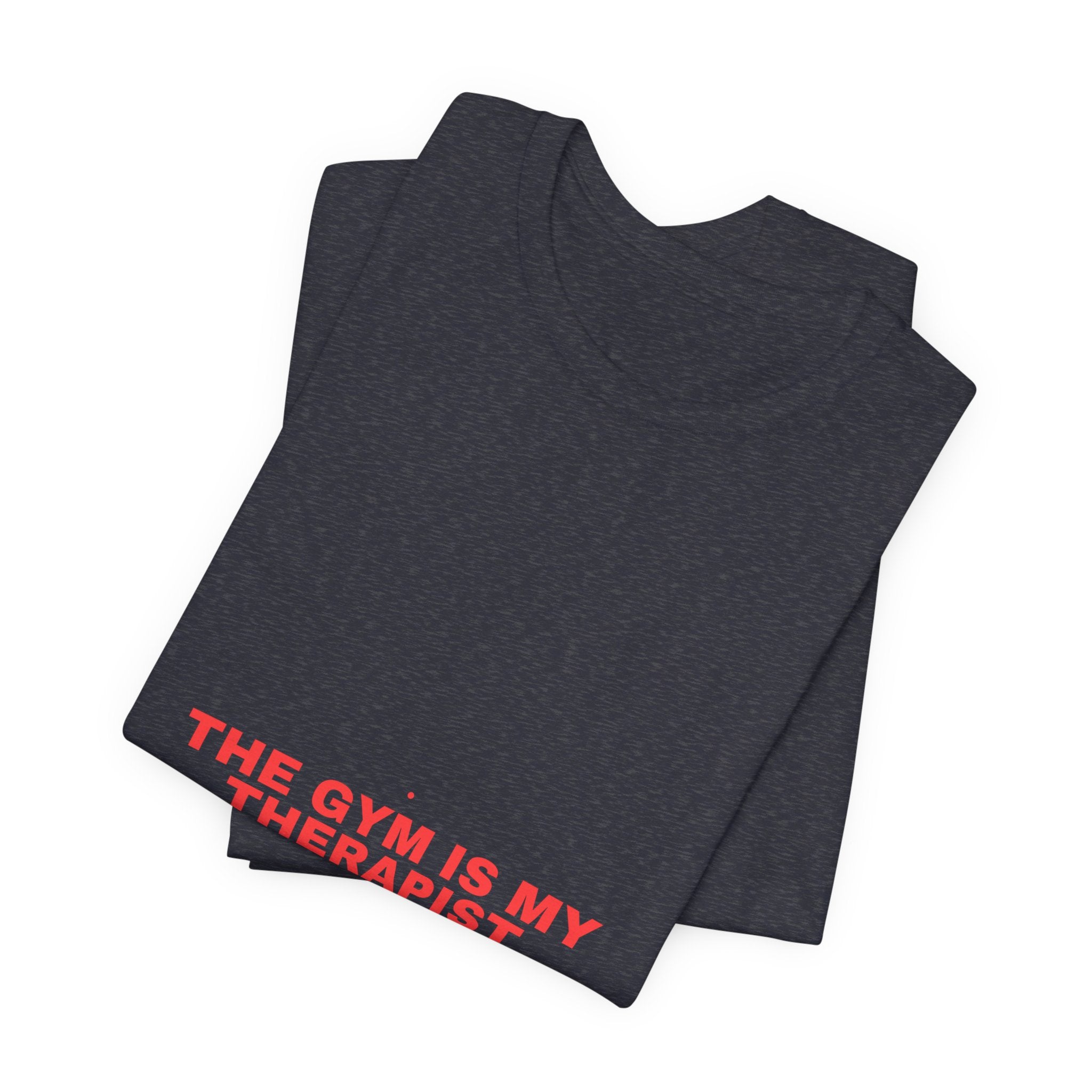 The Gym Is My Therapist - Trendy Teez Funny Tee mockup