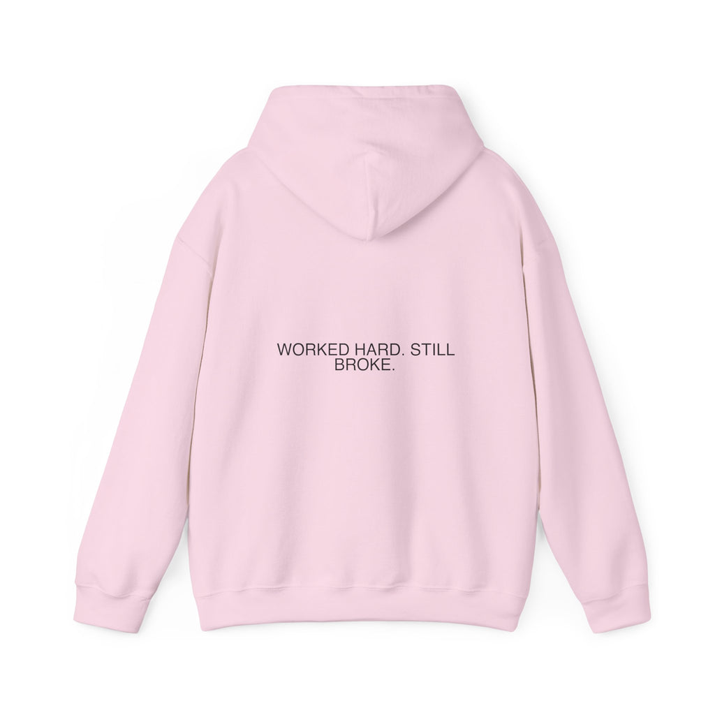 Worked Hard. Still Broke. — Funny Hoodie (Back Print)