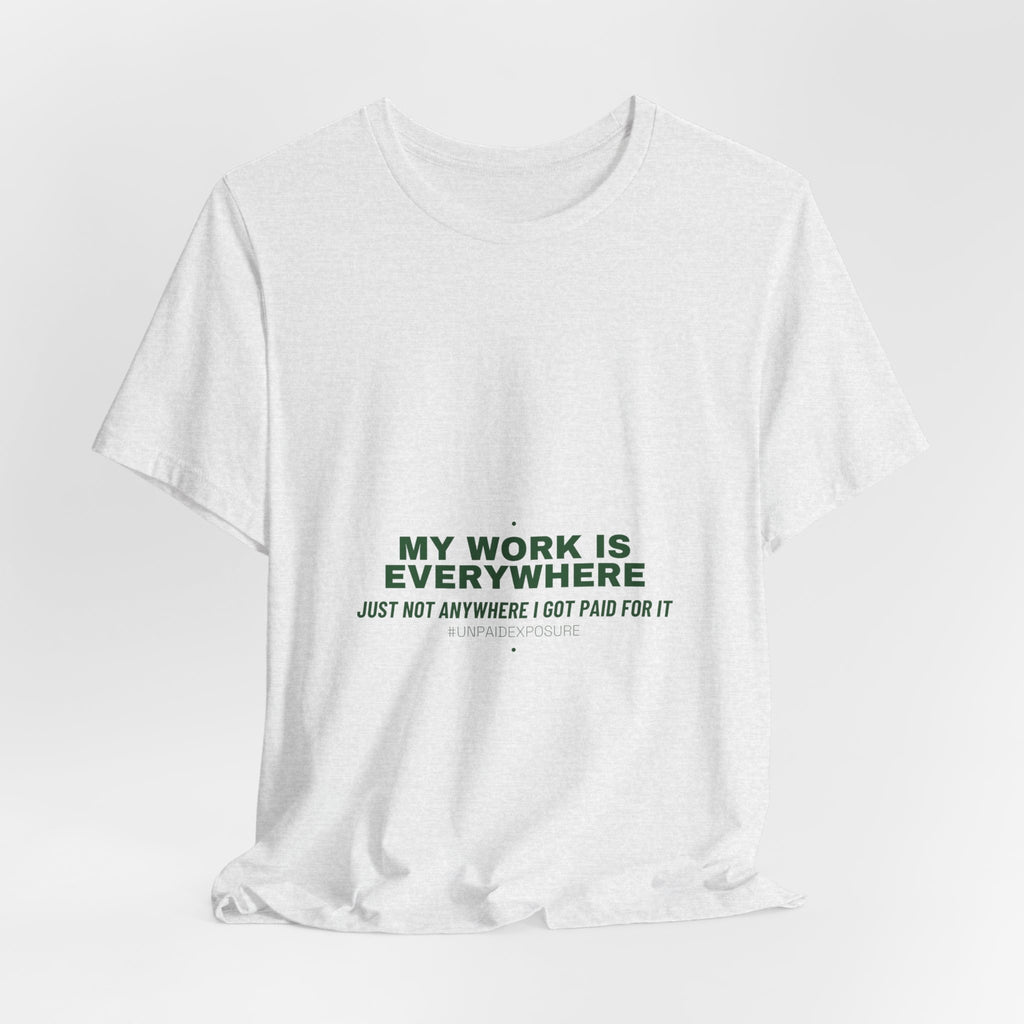 My Work Is Everywhere - Trendy Teez Funny Tee mockup