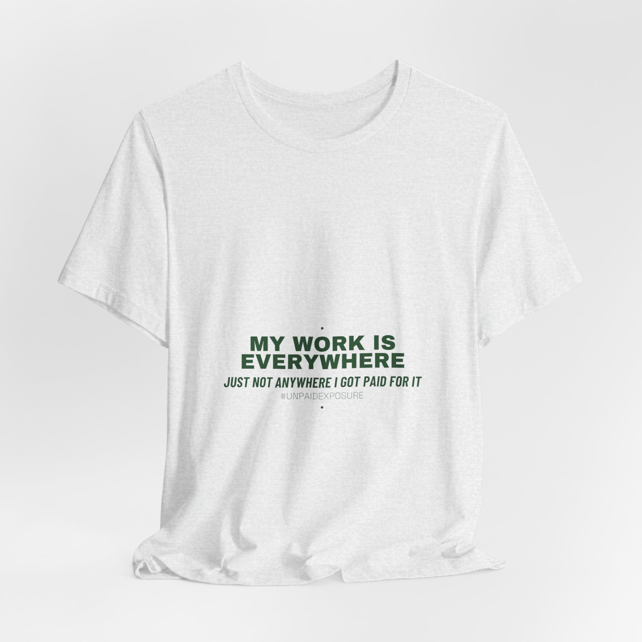 My Work Is Everywhere - Trendy Teez Funny Tee mockup