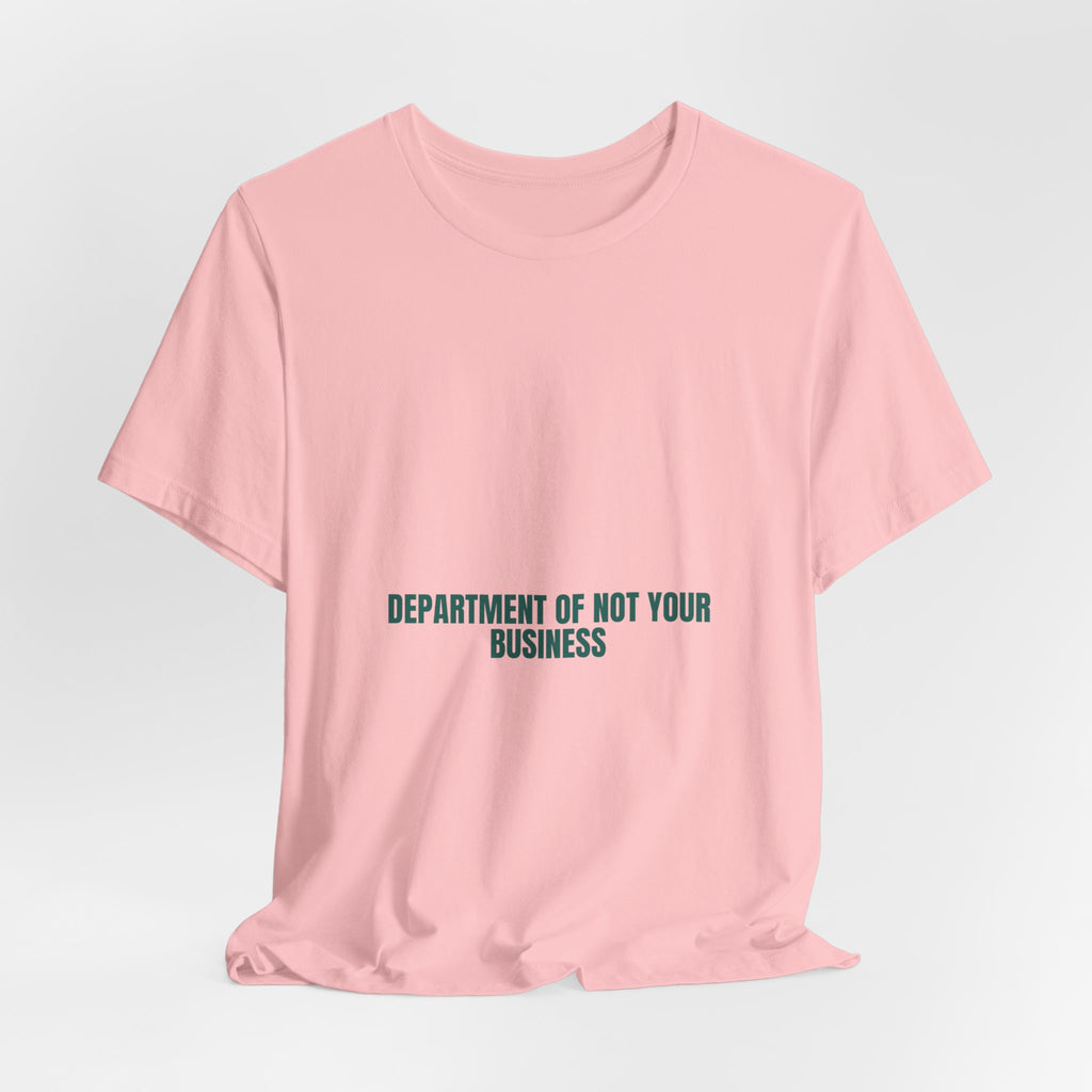 Department Of Not Your Business - Trendy Teez Funny Tee mockup