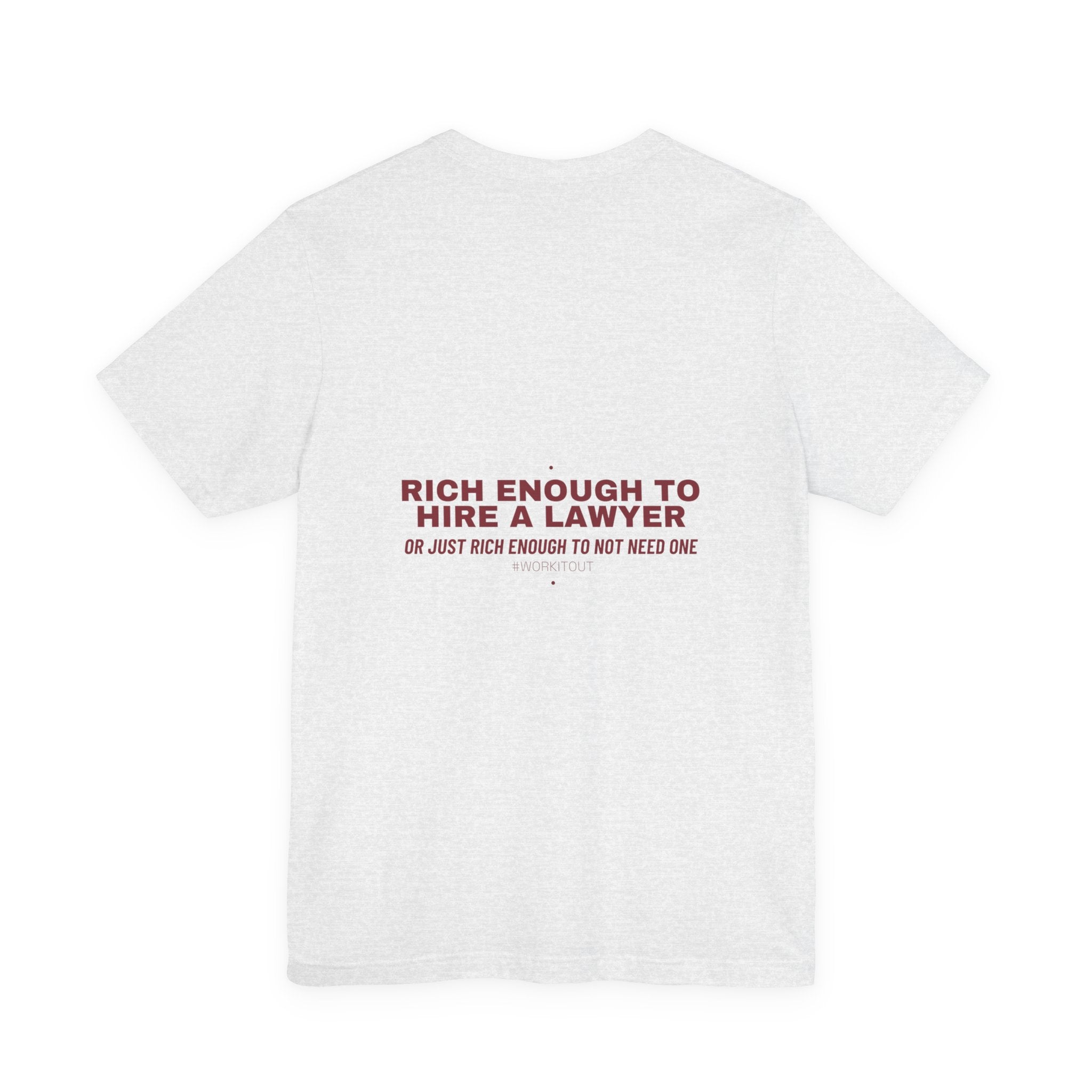 Rich Enough To Hire A Lawyer - Trendy Teez Funny Tee (Back Print) mockup