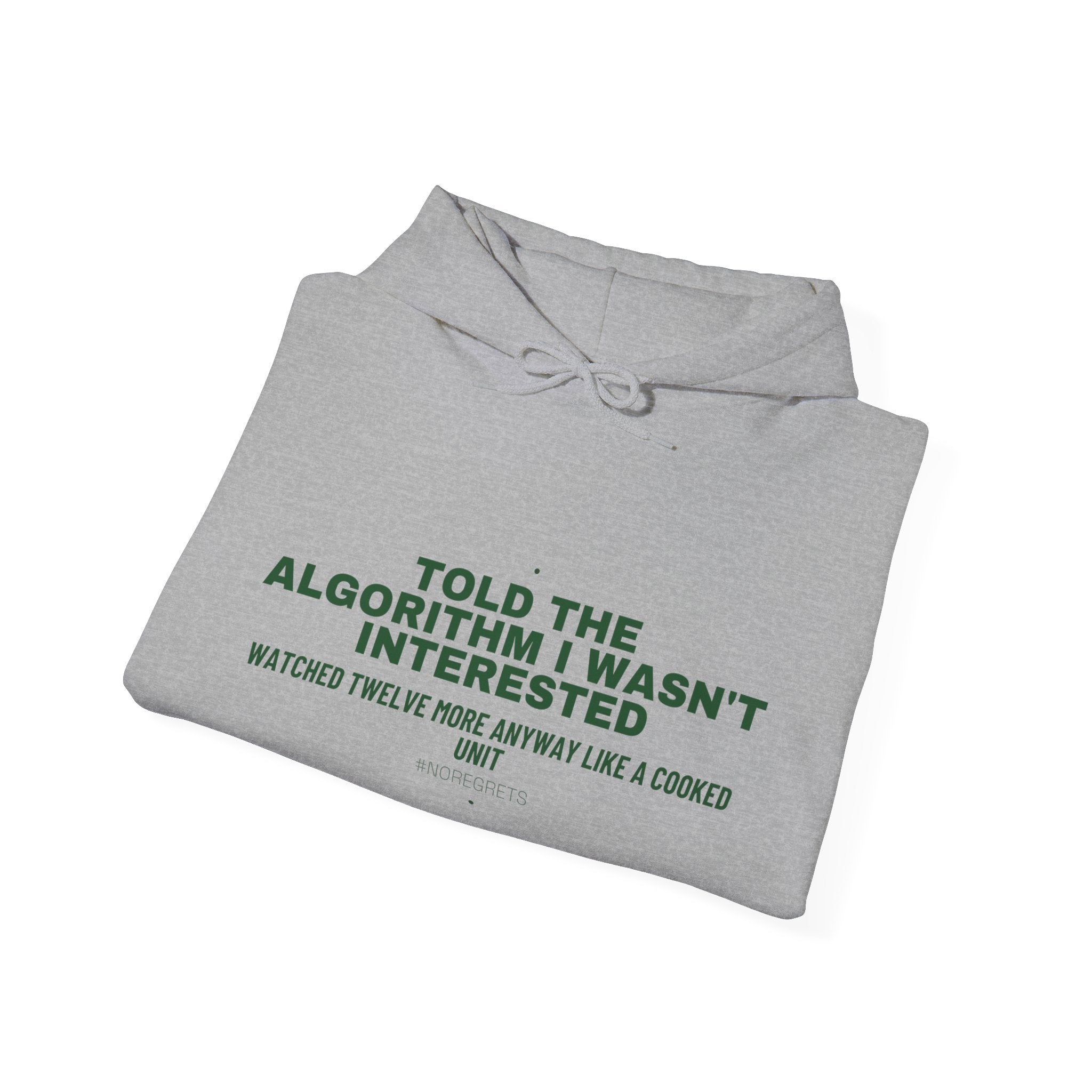 Told The Algorithm I Wasn'T Interested - Trendy Teez Funny Hoodie mockup