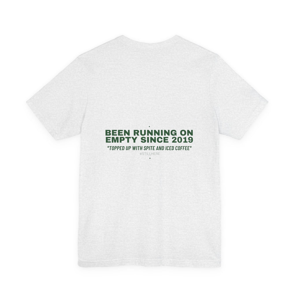 Been Running On Empty Since 2019 - Trendy Teez Funny Tee (Back Print) mockup