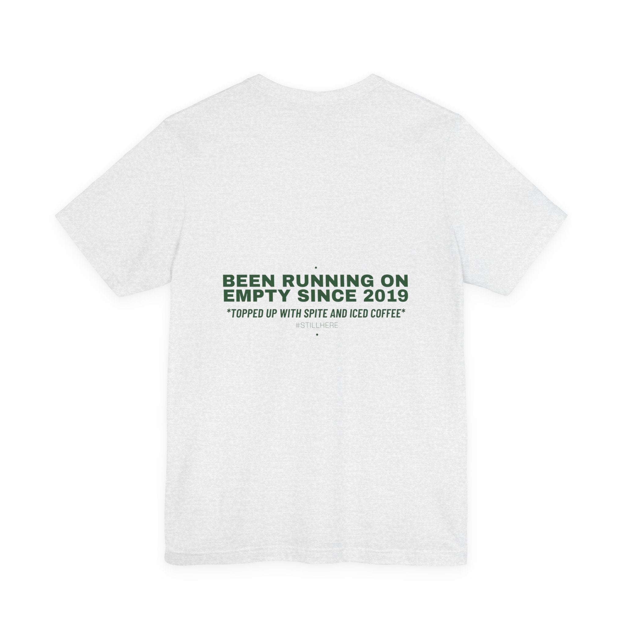 Been Running On Empty Since 2019 - Trendy Teez Funny Tee (Back Print) mockup