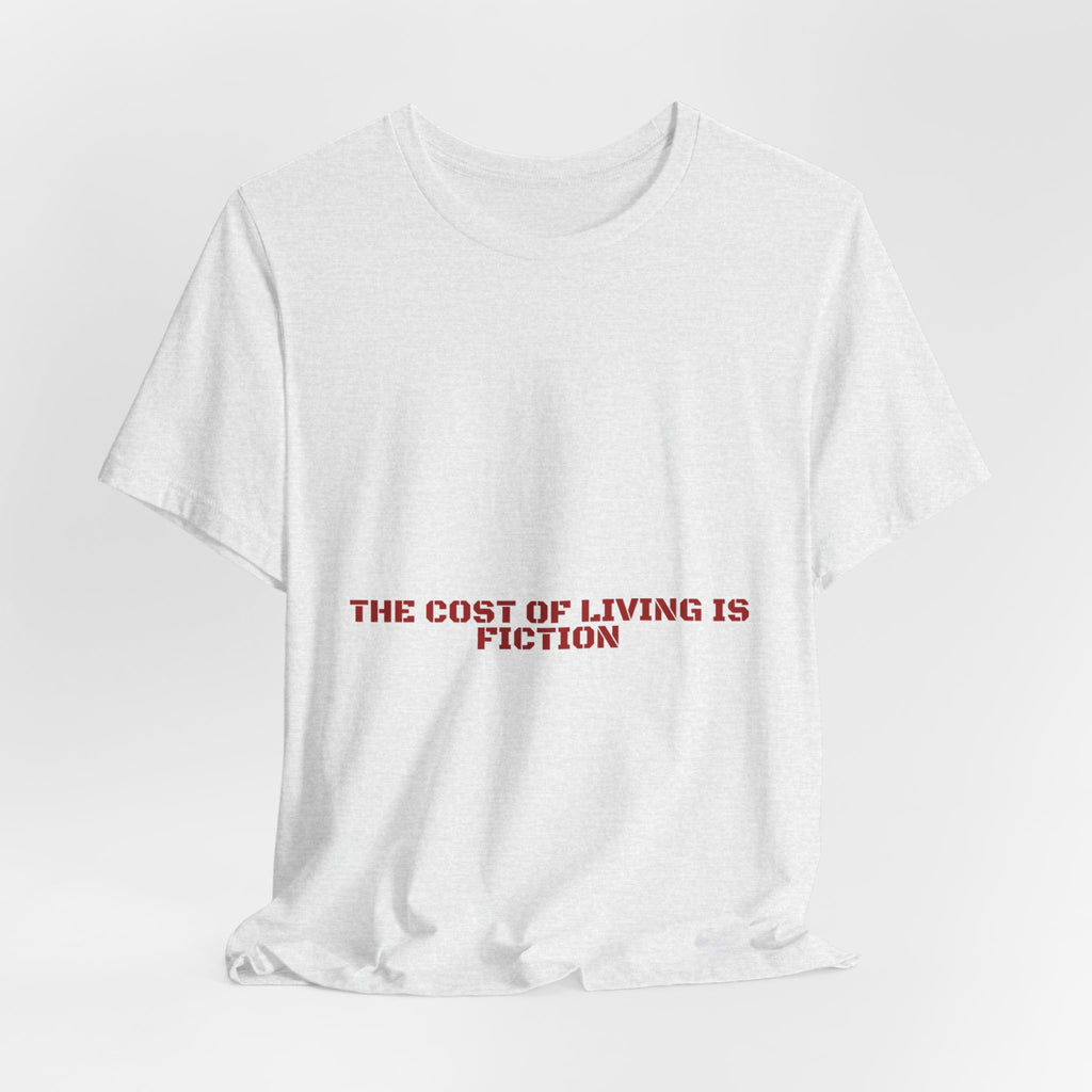 The Cost Of Living Is Fiction - Trendy Teez Funny Tee mockup