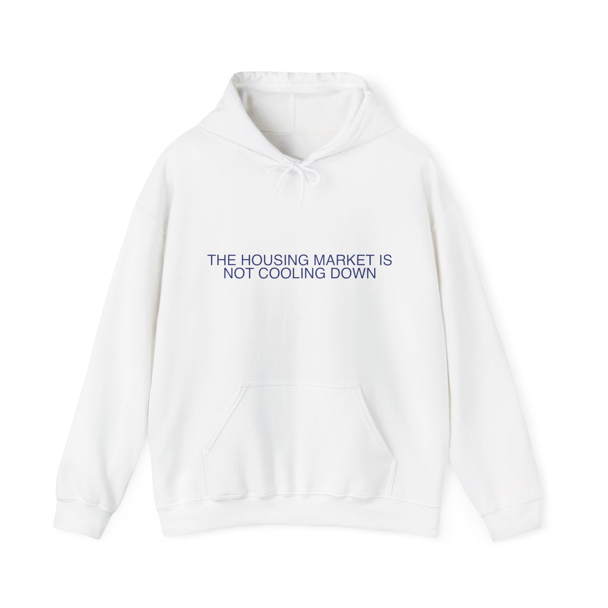 The Housing Market Is Not Cooling Down - Trendy Teez Funny Hoodie mockup