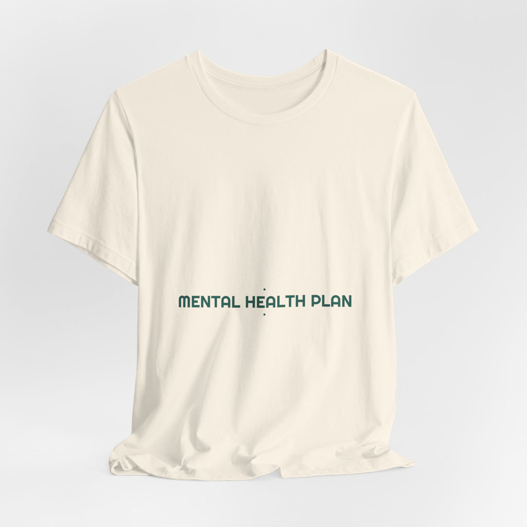 Mental Health Plan - Trendy Teez Funny Tee mockup