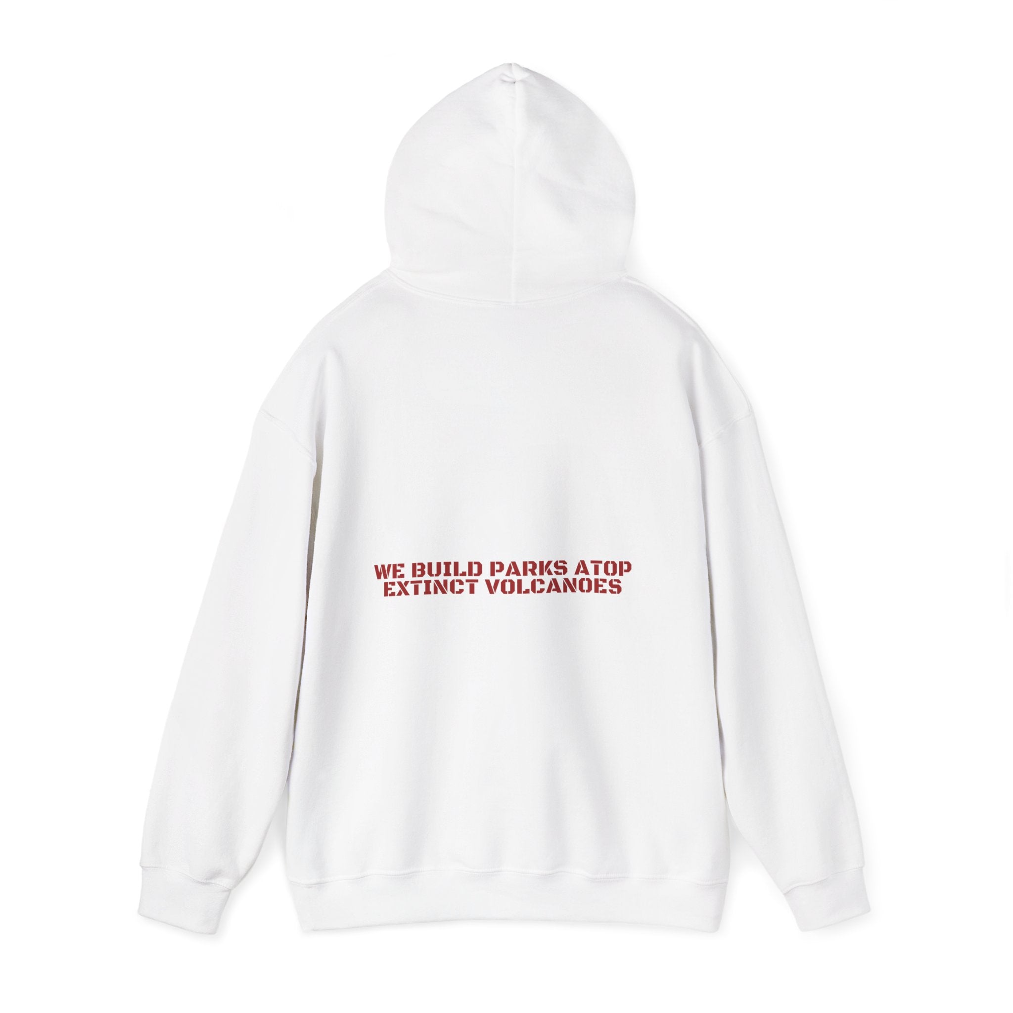 We Build Parks Atop Extinct Volcanoes — Funny Hoodie (Back Print)
