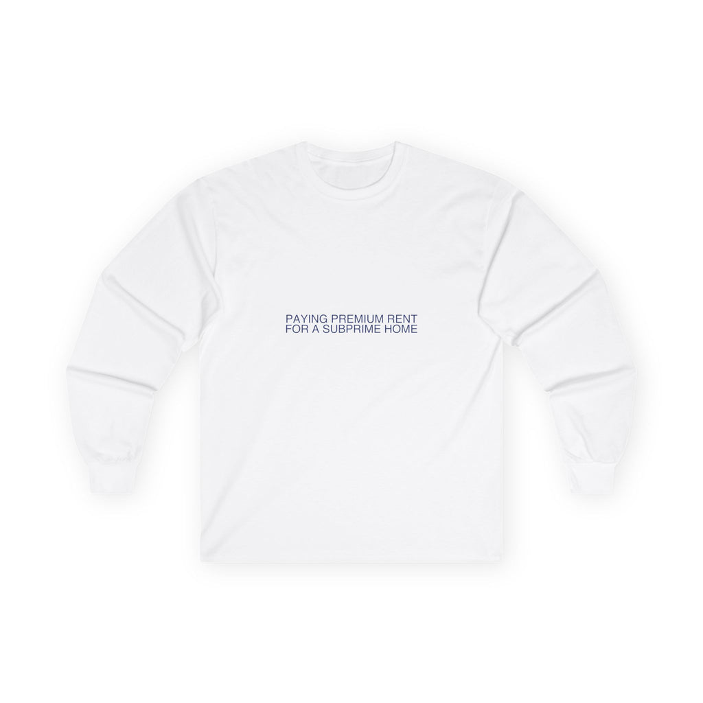 Paying Premium Rent For A Subprime Home - Trendy Teez Funny Long Sleeve mockup