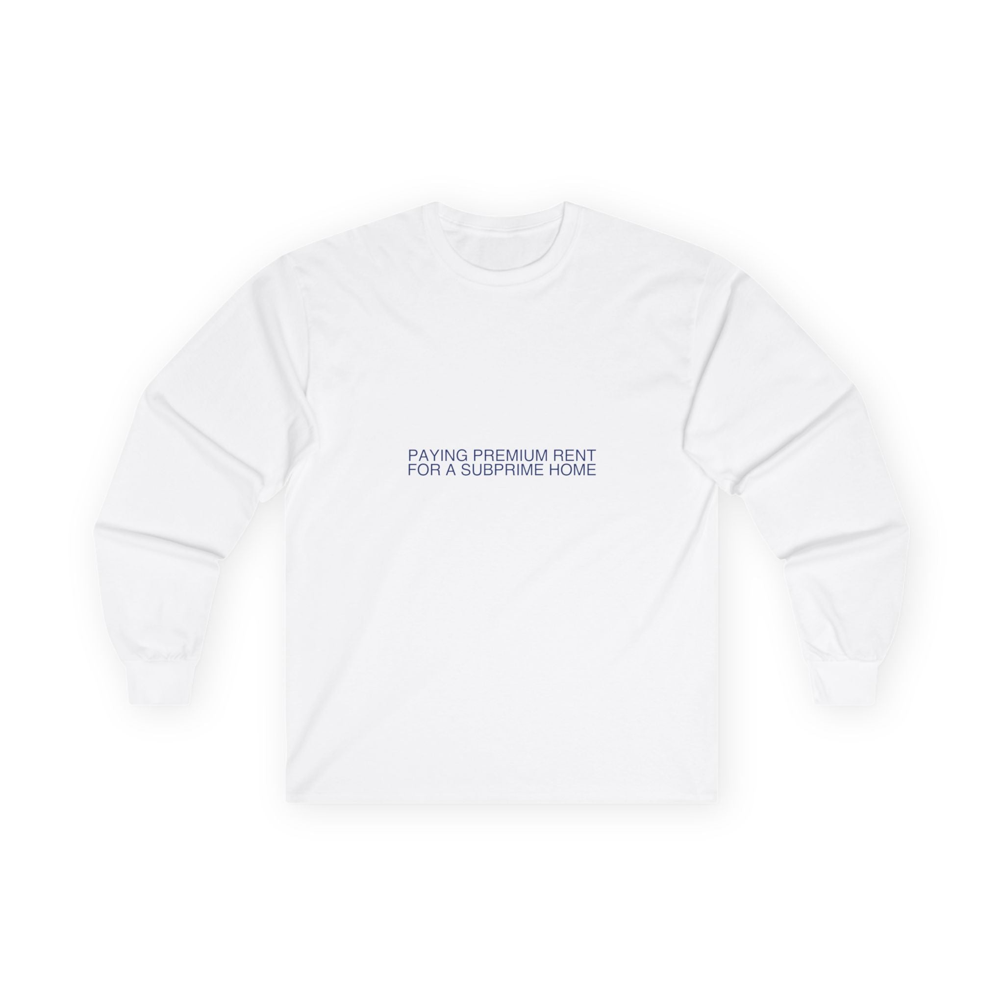 Paying Premium Rent For A Subprime Home - Trendy Teez Funny Long Sleeve mockup