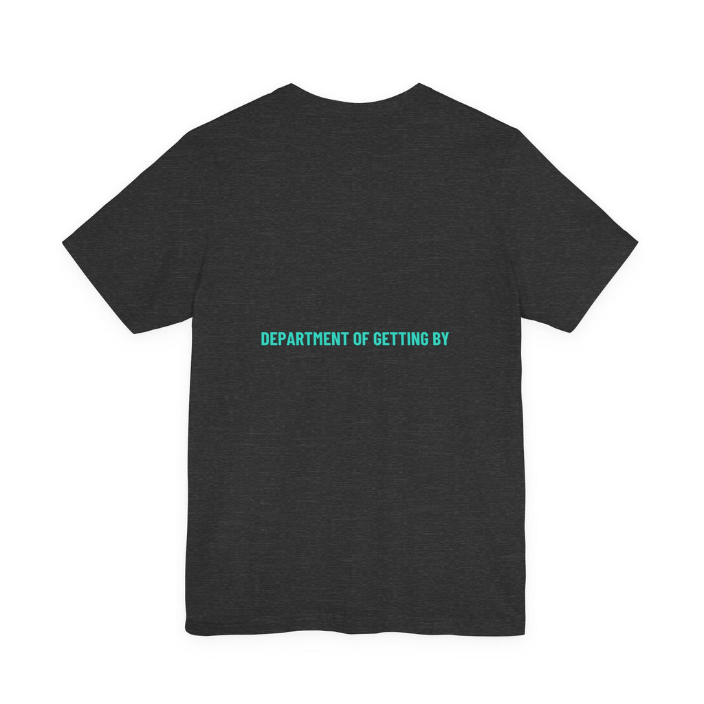 Department Of Getting By - Trendy Teez Funny Tee (Back Print) mockup