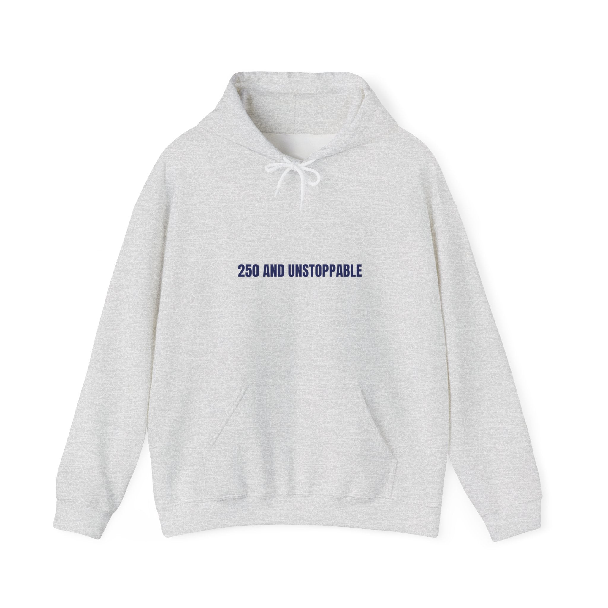 250 And Unstoppable — Funny Hoodie