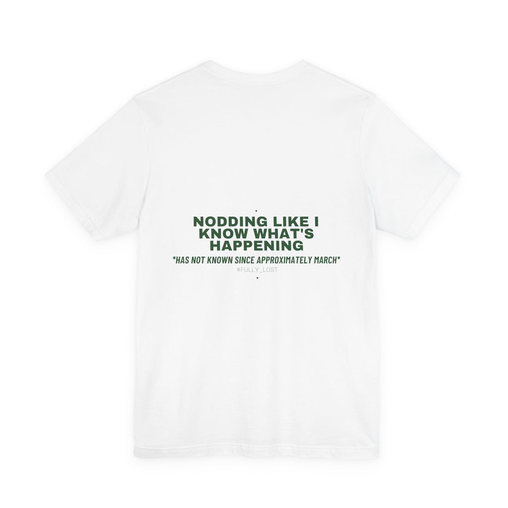 Nodding Like I Know What'S Happening - Trendy Teez Funny Tee (Back Print) mockup