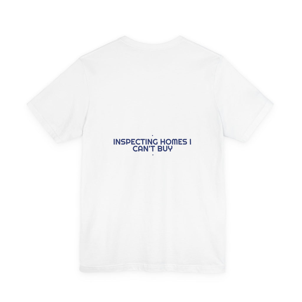 Inspecting Homes I Can'T Buy - Trendy Teez Funny Tee (Back Print) mockup