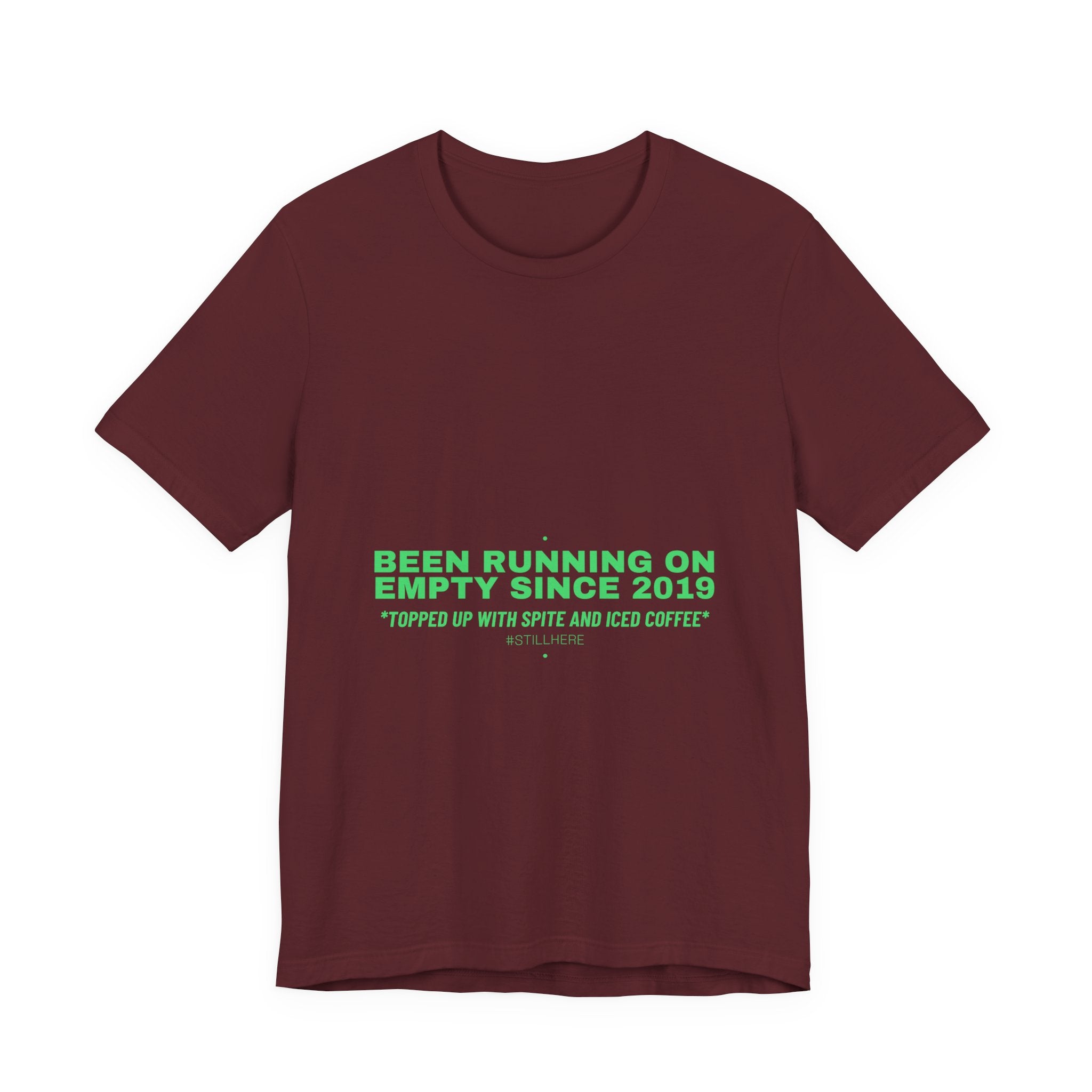 Been Running On Empty Since 2019 - Trendy Teez Funny Tee mockup
