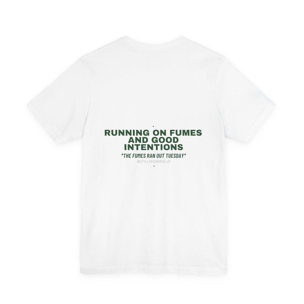 Running On Fumes And Good Intentions - Trendy Teez Funny Tee (Back Print) mockup