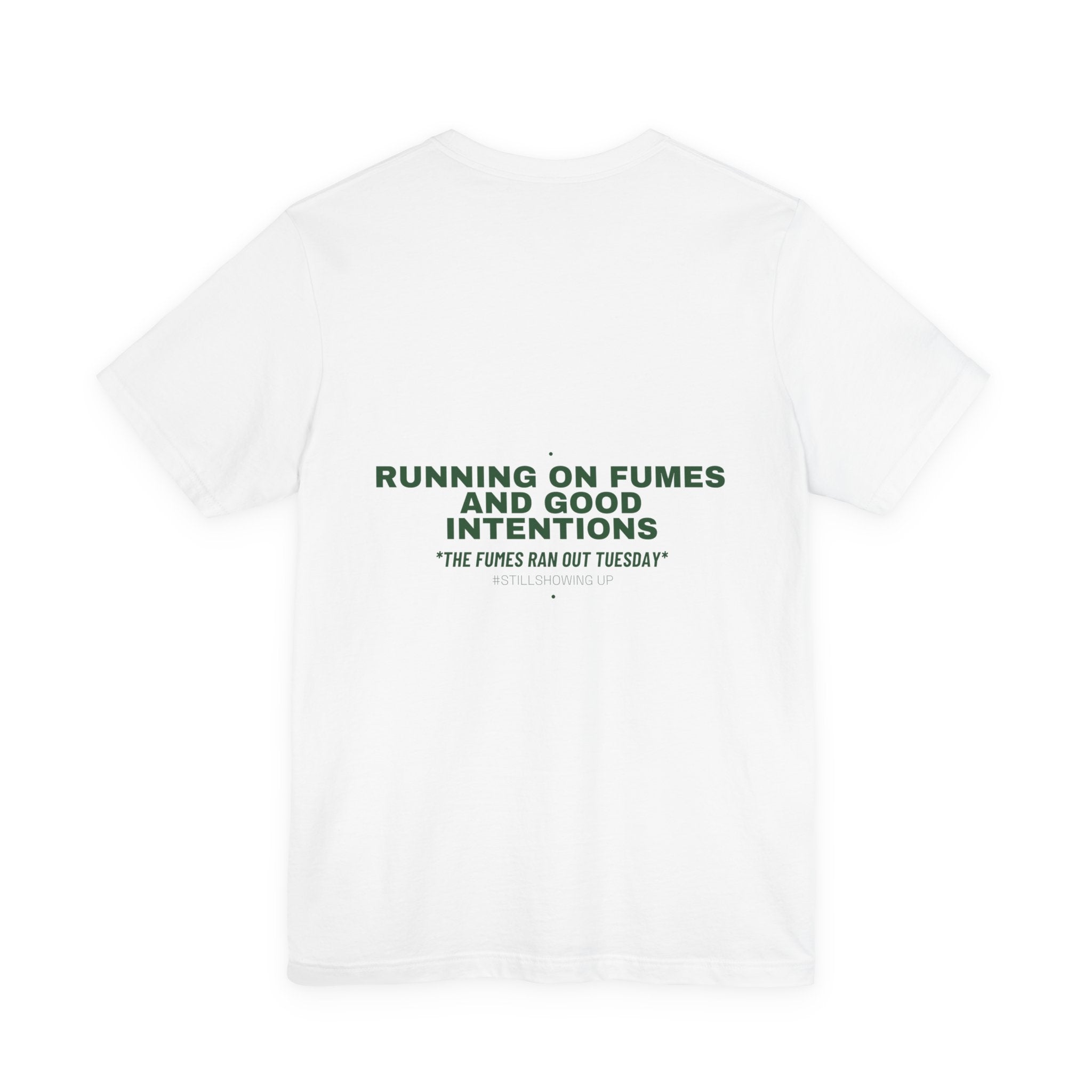 Running On Fumes And Good Intentions - Trendy Teez Funny Tee (Back Print) mockup
