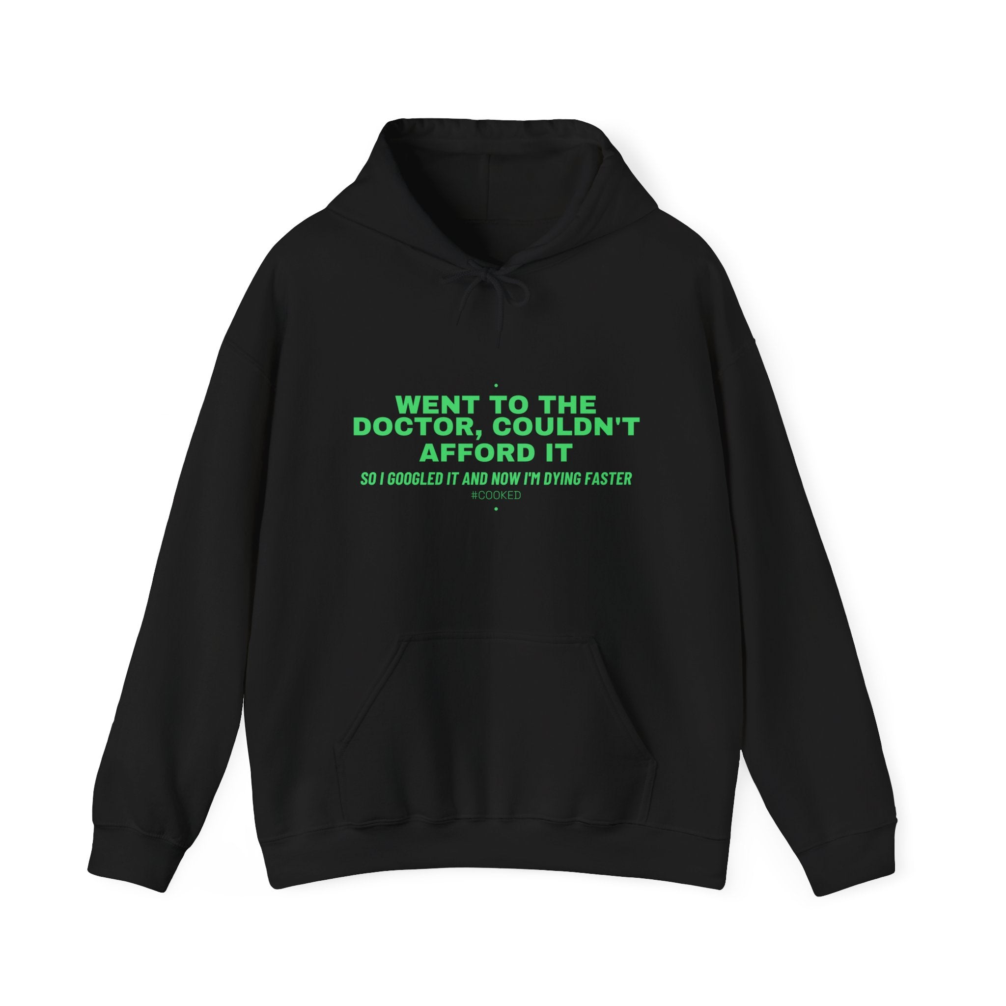 Went To The Doctor, Couldn'T Afford It - Trendy Teez Funny Hoodie mockup
