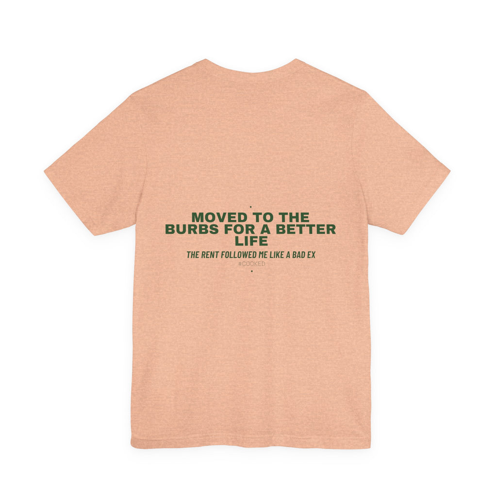 Moved To The Burbs For A Better Life - Trendy Teez Funny Tee (Back Print) mockup