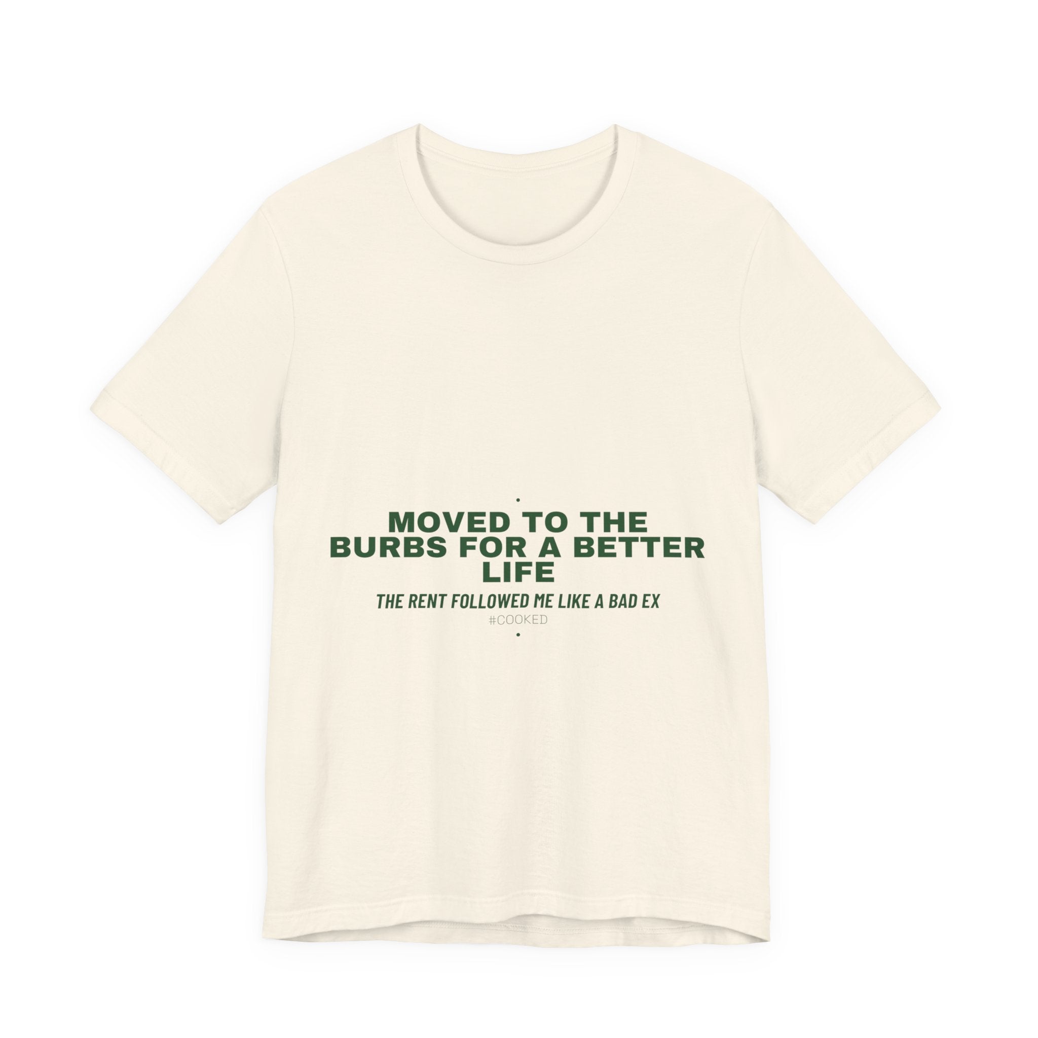 Moved To The Burbs For A Better Life - Trendy Teez Funny Tee mockup