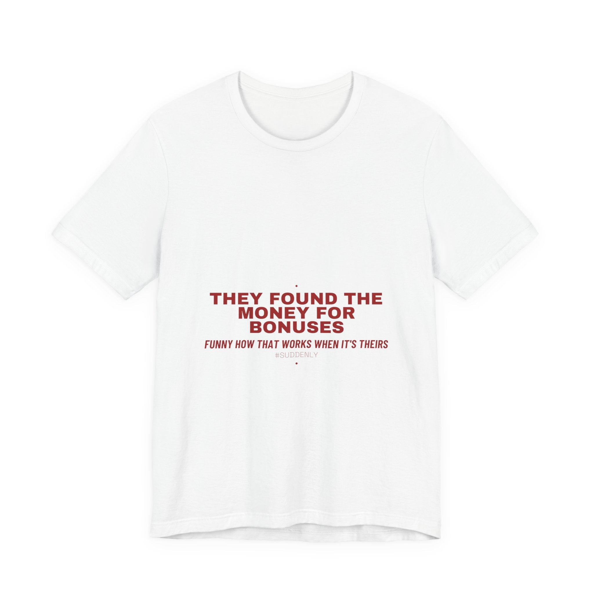 They Found The Money For Bonuses - Trendy Teez Funny Tee mockup