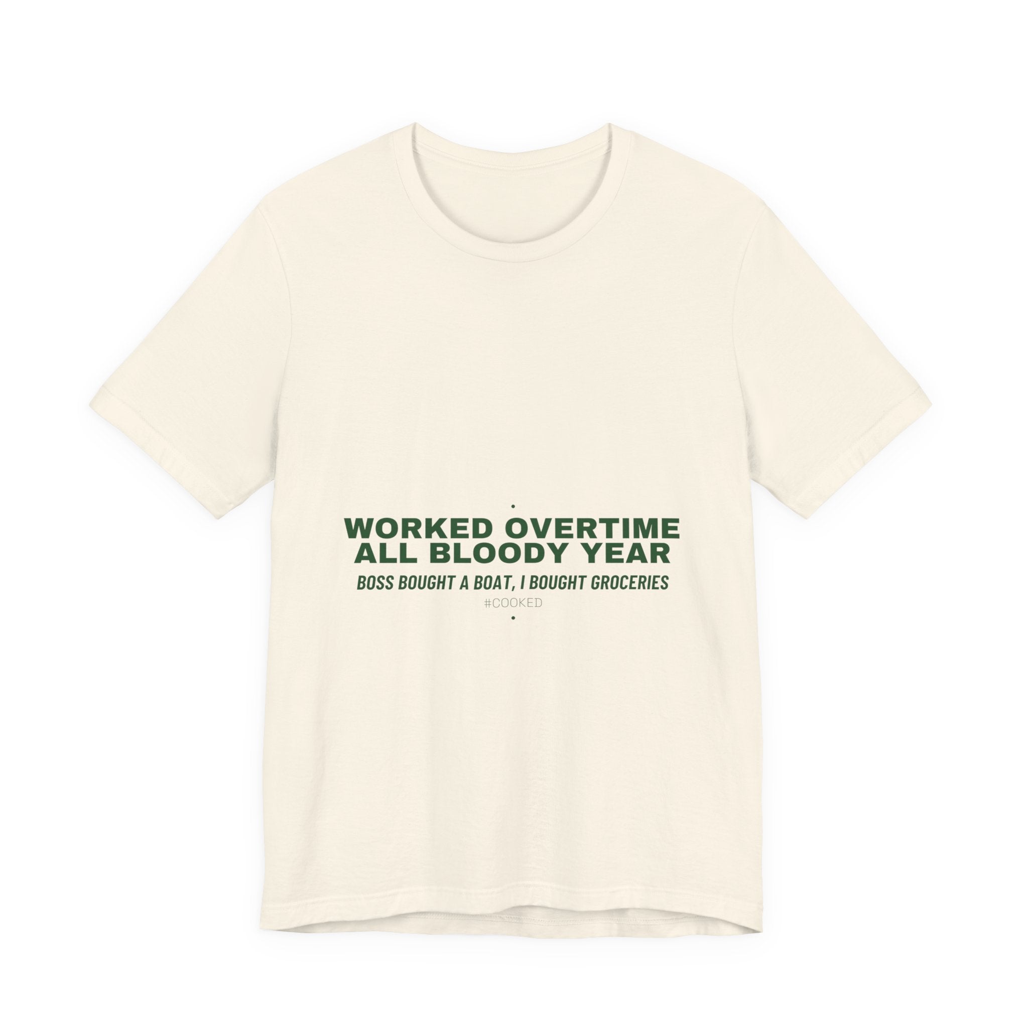 Worked Overtime All Bloody Year - Trendy Teez Funny Tee mockup