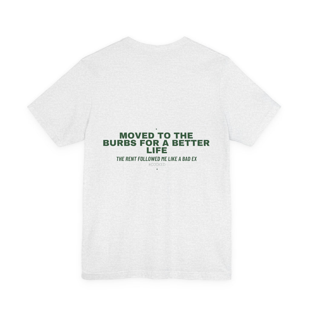 Moved To The Burbs For A Better Life - Trendy Teez Funny Tee (Back Print) mockup